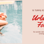 11 Tipps tolle Urlaubsfotos 1