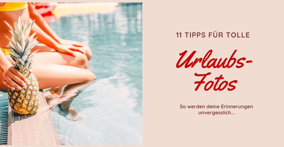 11 Tipps tolle Urlaubsfotos 1
